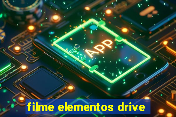 filme elementos drive